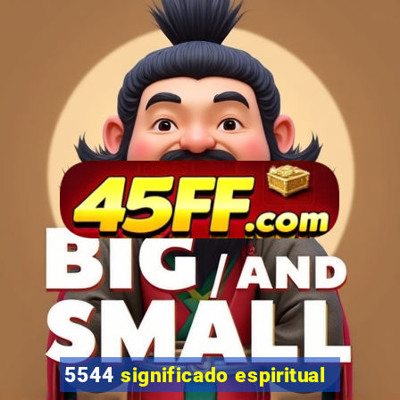 5544 significado espiritual